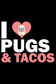 Paperback I Love Pugs And Tacos: Pug Life Journal Notebook - Mom Pug Lover Gifts - Pug Lover Pugs Dog Notebook Journal - Pug Owner Present, Funny Pug D Book