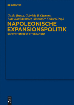 Hardcover Napoleonische Expansionspolitik: Okkupation Oder Integration? [German] Book