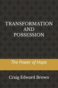 Transformation and Possession: The Power of Hope