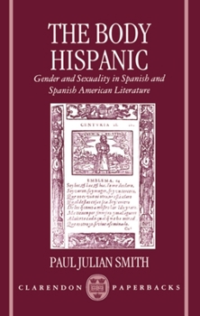 Paperback The Body Hispanic: Gender and Sexuality in Spanish and Spanish American Literature Book