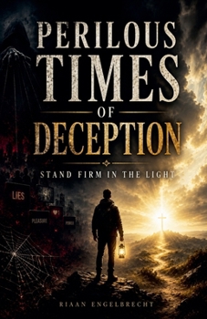Paperback Perilous Times of Deception: Stand Firm in the Light Book