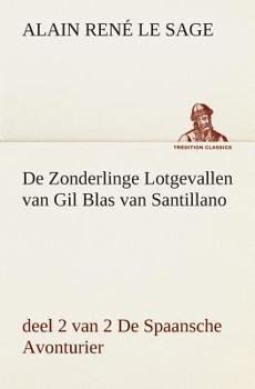Paperback De Zonderlinge Lotgevallen van Gil Blas van Santillano, deel 2 van 2 De Spaansche Avonturier [Dutch] Book
