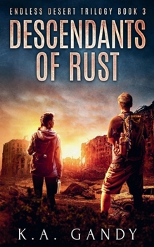 Descendants of Rust: A Scorching Dystopian Adventure (Endless Desert Trilogy) - Book #3 of the Endless Desert