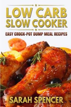 Paperback Low Carb Slow Cooker: Easy Crock-Pot Dump Meal Recipes Book