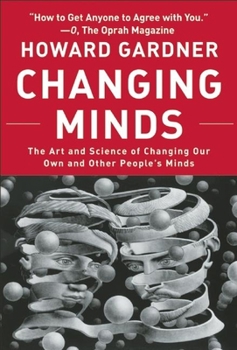 Paperback Changing Minds: The Art and Science of Changing Our Own and Other Peoples Minds Book