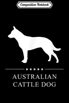 Composition Notebook: Australian Cattle Dog White Silhouette  Journal/Notebook Blank Lined Ruled 6x9 100 Pages
