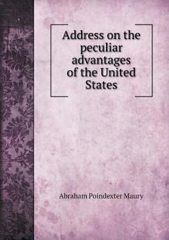 Address on the Peculiar Advantages of the United States