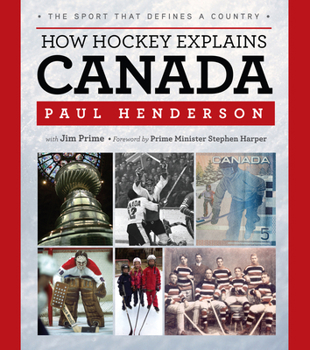 Hardcover How Hockey Explains Canada: The Sport That Defines a Country Book