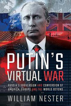 Hardcover Putin's Virtual War: Russia's Subversion and Conversion of America, Europe and the World Beyond Book