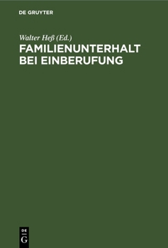 Hardcover Familienunterhalt Bei Einberufung: Sammlung Der Im Deutschen Reich Samt Den Rückgegliederten Gebieten Geltenden Vorschriften [German] Book