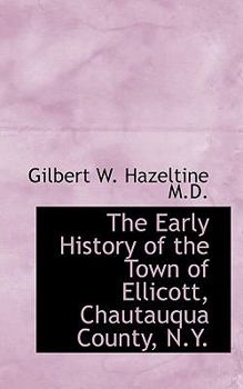 The Early History of the Town of Ellicott, Chautauqua County, N Y