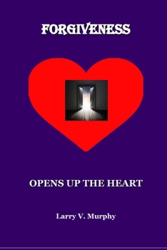 Paperback Forgiveness Opens Up The Heart Book