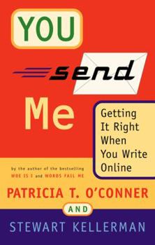 Hardcover You Send Me: Getting It Right When You Write Online Book