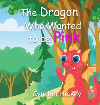 Hardcover The Dragon Who Wanted to Be Pink Book
