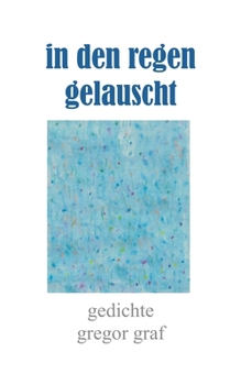 Paperback in den regen gelauscht: gedichte (German Edition) [German] Book