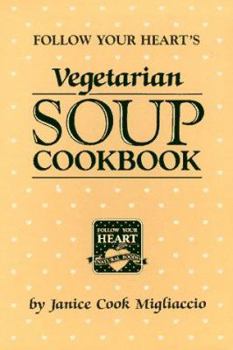 Paperback Follow Your Heart's Vegetarian Soup Cookbook Book