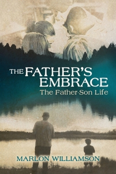 Paperback The Father's Embrace: The Father-Son Life Book