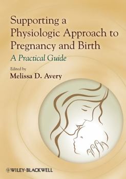 Paperback Supporting a Physiologic Approach to Pregnancy and Birth: A Practical Guide Book