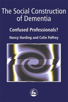 Paperback The Social Construction of Dementia: Confused Professionals? Book