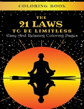 The 21 Laws To Be Limitless : Coloring Book: Easy And Relaxing Coloring Pages : Your starter kit to a more successful and powerful version of yourself