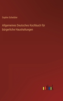 Hardcover Allgemeines Deutsches Kochbuch für bürgerliche Haushaltungen [German] Book
