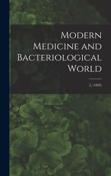 Hardcover Modern Medicine and Bacteriological World; 2, (1893) Book