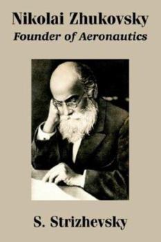 Paperback Nikolai Zhukovsky: Founder of Aeronautics Book