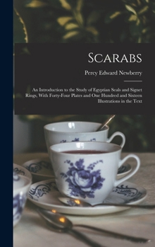 Hardcover Scarabs: An Introduction to the Study of Egyptian Seals and Signet Rings, With Forty-Four Plates and One Hundred and Sixteen Il Book