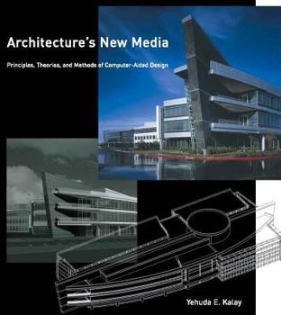 Hardcover Architecture's New Media: Principles, Theories, and Methods of Computer-Aided Design Book