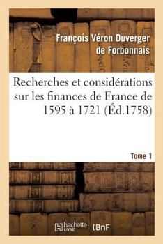 Paperback Recherches Et Considérations Sur Les Finances de France de l'Année 1595 À l'Année 1721 Tome 1 [French] Book