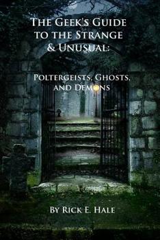 Paperback The Geek's Guide to the Strange & Unusual: Poltergeists, Ghosts, and Demons Book