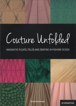 Paperback Couture Unfolded/Plisses Et Creation: Innovative Pleats, Folds and Draping in Fashion Design/Plis, Plisses Et Drapes Originaux Pour La Mode Book