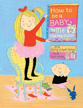 Hardcover How to Be a Baby . . . by Me, the Big Sister Book