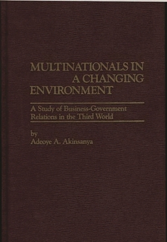 Hardcover Multinationals in a Changing Environment: A Study of Business-Government Relations in the Third World Book