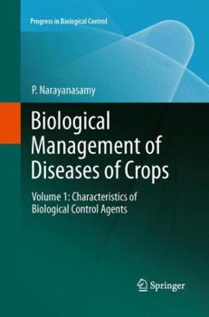 Paperback Biological Management of Diseases of Crops: Volume 1: Characteristics of Biological Control Agents Book