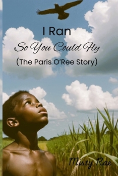 Paperback I Ran So You Could Fly: The Paris O'Ree Story Book