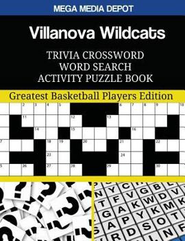 Paperback Villanova Wildcats Trivia Crossword Word Search Activity Puzzle Book: Greatest Basketball Players Edition Book