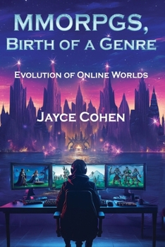 Paperback MMORPGs, Birth of a Genre: Evolution of Online Worlds Book