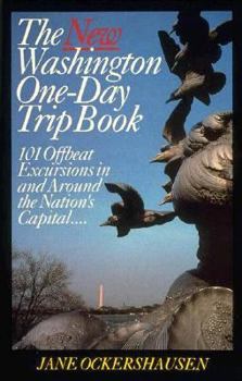 Paperback The Washington One-Day Trip Book: 101 Offbeat Excursions in and Around the Nation's Capital Book