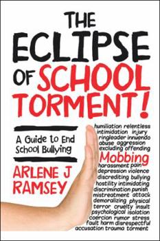 Paperback The Eclipse of School Torment!: A Guide to End School Bullying Book