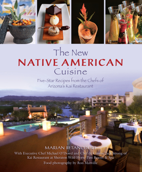 Hardcover New Native American Cuisine: Five-Star Recipes from the Chefs of Arizona's Kai Restaurant Book