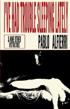 Paperback I've Had Trouble Sleeping Lately: & Nine Other Upsetting Stories Book