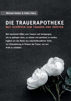 Paperback Die Trauerapotheke: Mut schöpfen zum Trauern und Trösten [German] Book