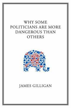 Paperback Why Some Politicians Are More Dangerous Than Others Book