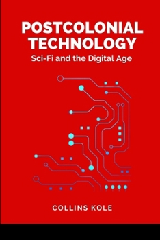 Paperback Postcolonial Technology: Sci-Fi and the Digital Age Book