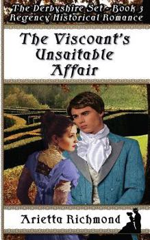 The Viscount's Unsuitable Affair - Book #3 of the Derbyshire Set