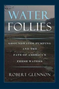 Paperback Water Follies: Groundwater Pumping and the Fate of America's Fresh Waters Book