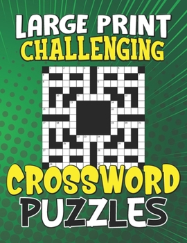 Paperback Large Print Challenging Crossword Puzzles: Easy Puzzles to Entertain Your Brain, Logic Puzzles For Adults Large Print, Easy Level Puzzles to Challenge Book