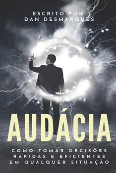 Paperback Audácia: Como Tomar Decisões Rápidas e Eficientes em Qualquer Situação [Portuguese] Book