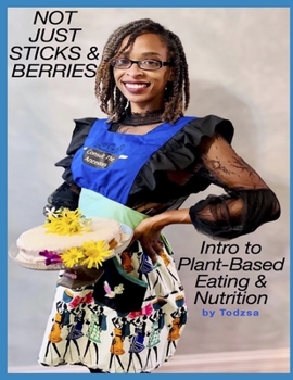 Paperback Not Just Sticks & Berries: Intro To Plant-Based Eating & Meal Planning Book